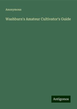 Washburn's Amateur Cultivator's Guide