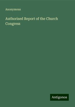 Authorised Report of the Church Congress