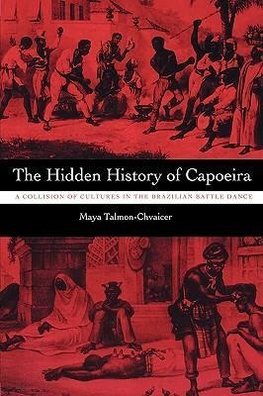 Talmon-Chvaicer, M: The Hidden History of Capoeira