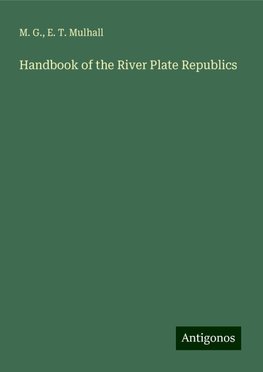 Handbook of the River Plate Republics