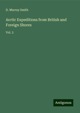 Arctic Expeditions from British and Foreign Shores