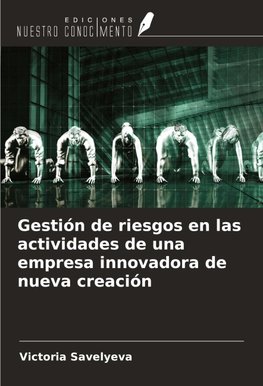 Gestión de riesgos en las actividades de una empresa innovadora de nueva creación