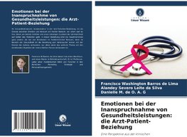 Emotionen bei der Inanspruchnahme von Gesundheitsleistungen: die Arzt-Patient-Beziehung