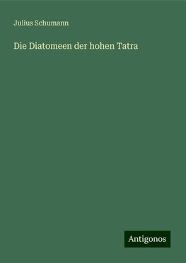 Die Diatomeen der hohen Tatra