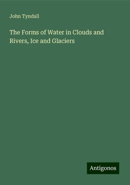 The Forms of Water in Clouds and Rivers, Ice and Glaciers