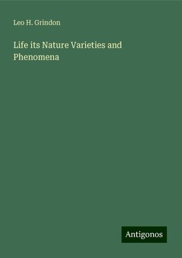 Life its Nature Varieties and Phenomena