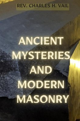 Ancient Mysteries and Modern Masonry