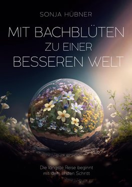 Mit Bachblüten zu einer besseren Welt