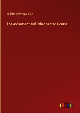 The Atonement and Other Sacred Poems