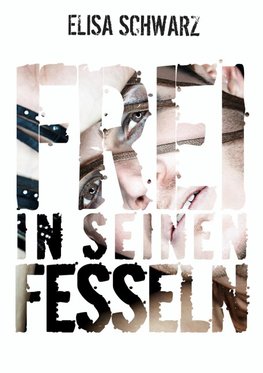 Frei in seinen Fesseln