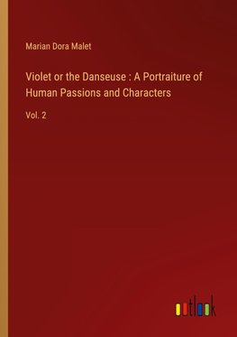 Violet or the Danseuse : A Portraiture of Human Passions and Characters