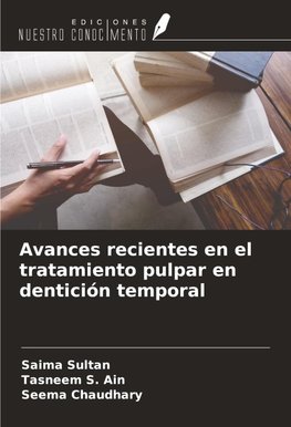 Avances recientes en el tratamiento pulpar en dentición temporal