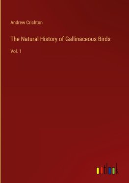 The Natural History of Gallinaceous Birds