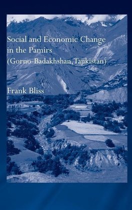 Bliss, F: Social and Economic Change in the Pamirs (Gorno-Ba