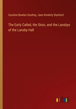 The Early Called, the Stoic, and the Lansbys of the Lansby Hall