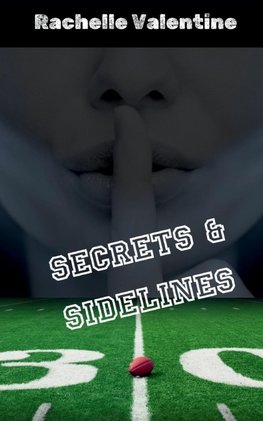 Secrets and Sidelines