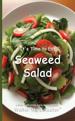 It's Time to Eat Seaweed Salad