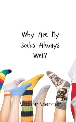 Why Are My Socks Always Wet?