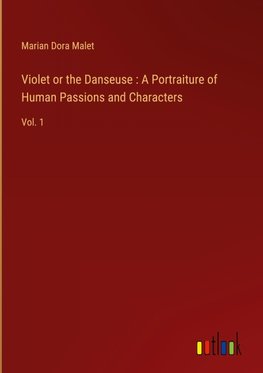 Violet or the Danseuse : A Portraiture of Human Passions and Characters