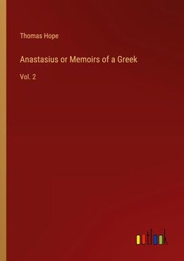 Anastasius or Memoirs of a Greek