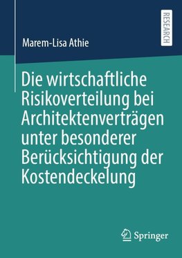 Die wirtschaftliche Risikoverteilung bei Architektenverträgen unter besonderer Berücksichtigung der Kostendeckelung