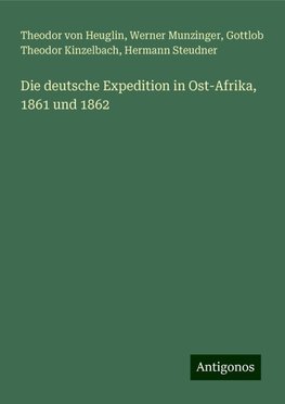 Die deutsche Expedition in Ost-Afrika, 1861 und 1862