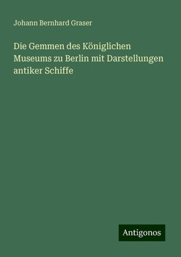 Die Gemmen des Königlichen Museums zu Berlin mit Darstellungen antiker Schiffe