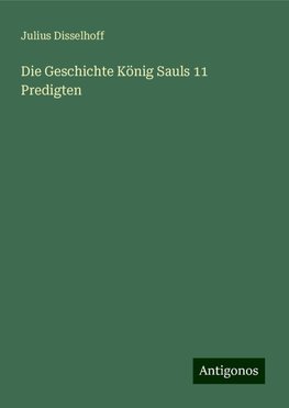 Die Geschichte König Sauls 11 Predigten