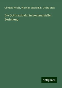 Die Gotthardbahn in kommerzieller Beziehung