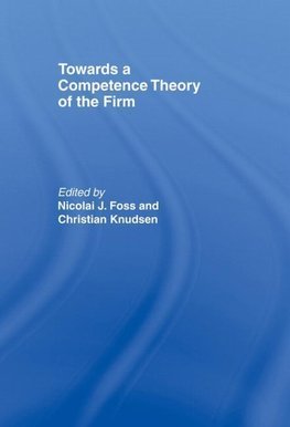 Foss, N: Towards a Competence Theory of the Firm