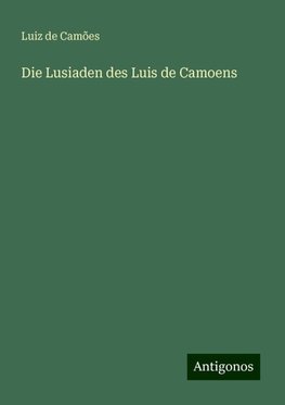 Die Lusiaden des Luis de Camoens