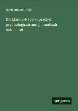 Die Mande-Neger-Sprachen psychologisch und phonetisch betrachtet