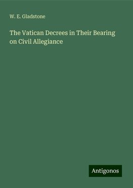 The Vatican Decrees in Their Bearing on Civil Allegiance