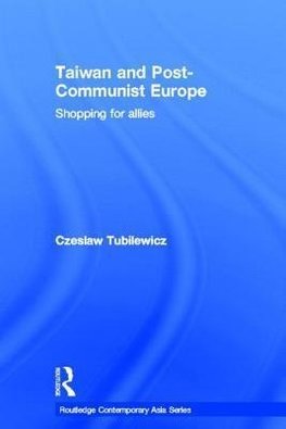 Tubilewicz, C: Taiwan and Post-Communist Europe