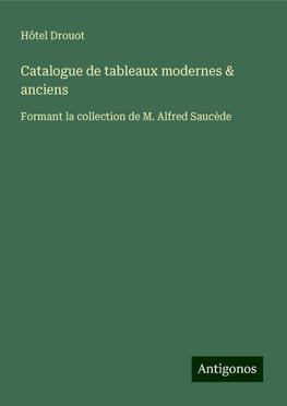 Catalogue de tableaux modernes & anciens