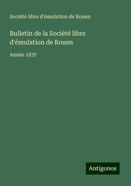 Bulletin de la Société libre d'émulation de Rouen