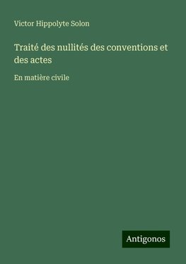 Traité des nullités des conventions et des actes