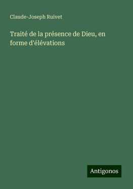 Traité de la présence de Dieu, en forme d'élévations