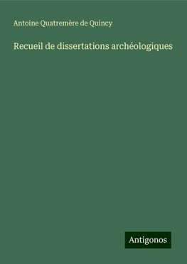 Recueil de dissertations archéologiques