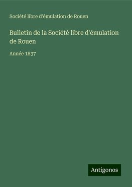 Bulletin de la Société libre d'émulation de Rouen