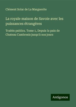 La royale maison de Savoie avec les puissances étrangères