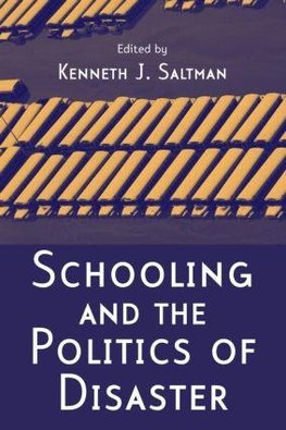 Saltman, K: Schooling and the Politics of Disaster