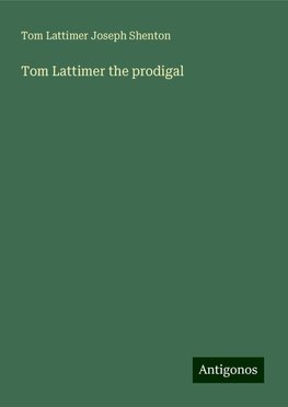 Tom Lattimer the prodigal