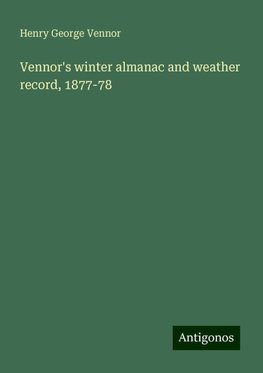 Vennor's winter almanac and weather record, 1877-78