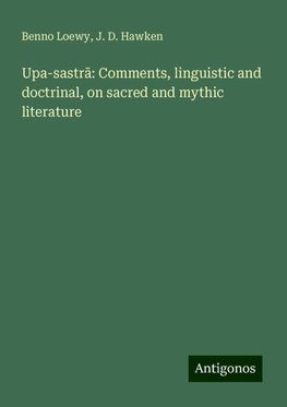 Upa-sastr¿: Comments, linguistic and doctrinal, on sacred and mythic literature