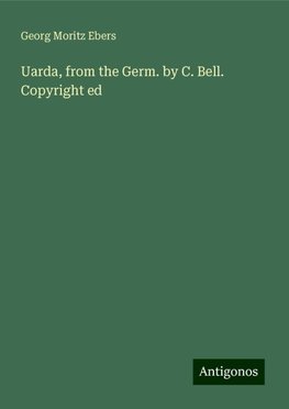 Uarda, from the Germ. by C. Bell. Copyright ed