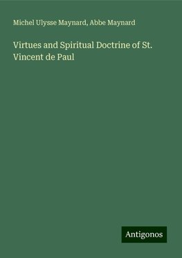 Virtues and Spiritual Doctrine of St. Vincent de Paul