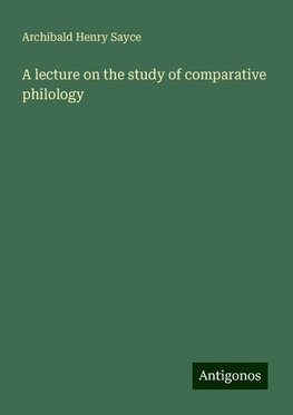 A lecture on the study of comparative philology