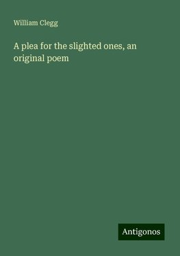 A plea for the slighted ones, an original poem