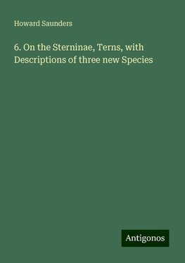 6. On the Sterninae, Terns, with Descriptions of three new Species